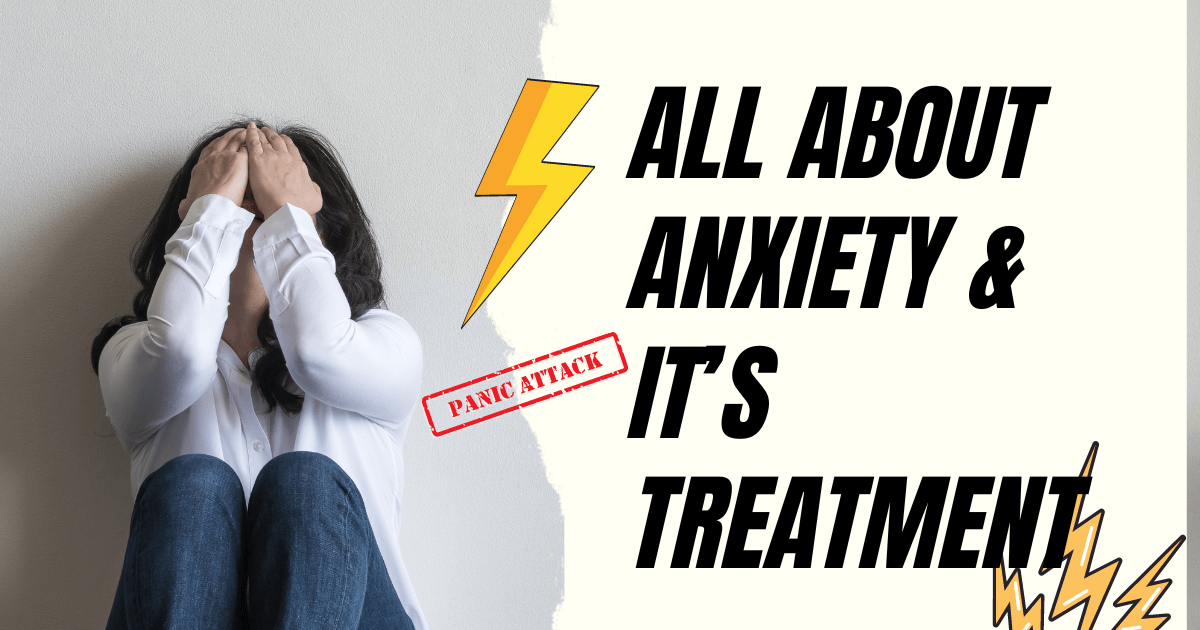 All About Anxiety Disorder & Its Treatment